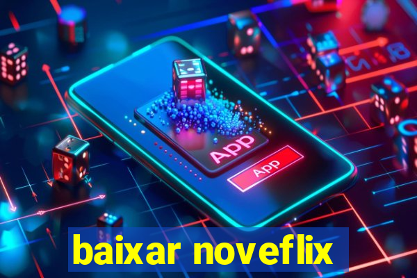 baixar noveflix